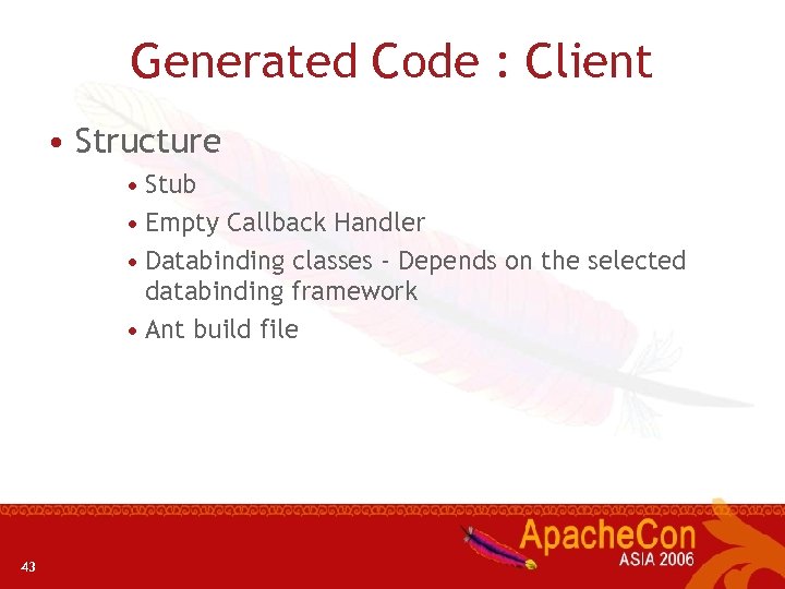 Generated Code : Client • Structure • Stub • Empty Callback Handler • Databinding