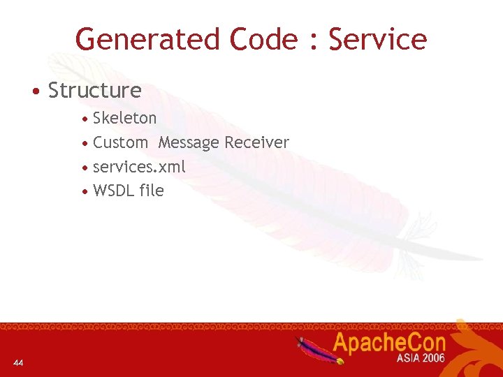 Generated Code : Service • Structure • Skeleton • Custom Message Receiver • services.