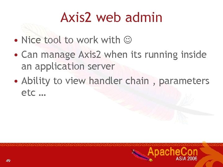 Axis 2 web admin • Nice tool to work with • Can manage Axis
