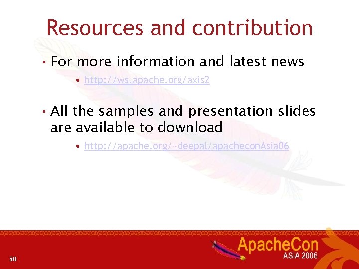 Resources and contribution • For more information and latest news • http: //ws. apache.