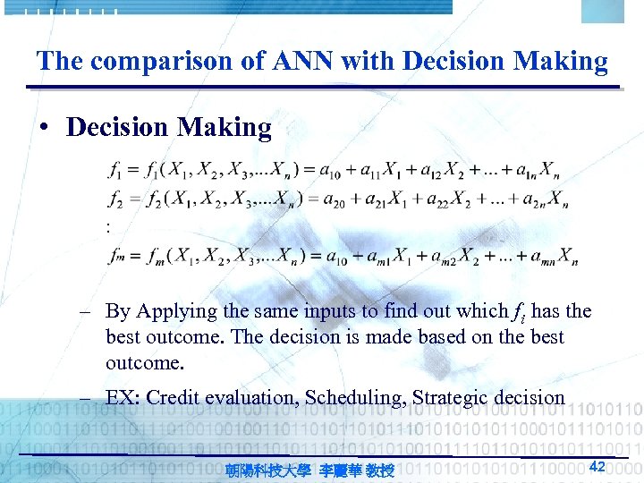 The comparison of ANN with Decision Making • Decision Making – By Applying the
