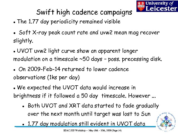 Swift high cadence campaigns The 1. 77 day periodicity remained visible Soft X-ray peak