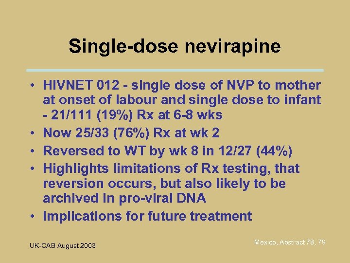 Single-dose nevirapine • HIVNET 012 - single dose of NVP to mother at onset