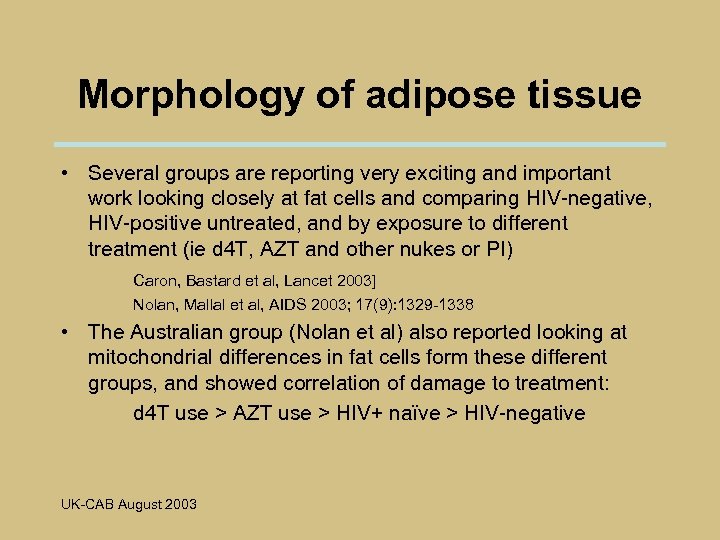 Morphology of adipose tissue • Several groups are reporting very exciting and important work