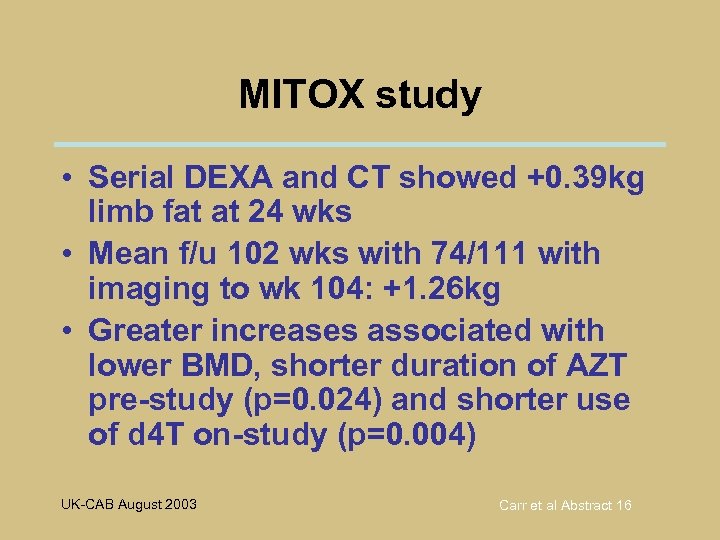 MITOX study • Serial DEXA and CT showed +0. 39 kg limb fat at