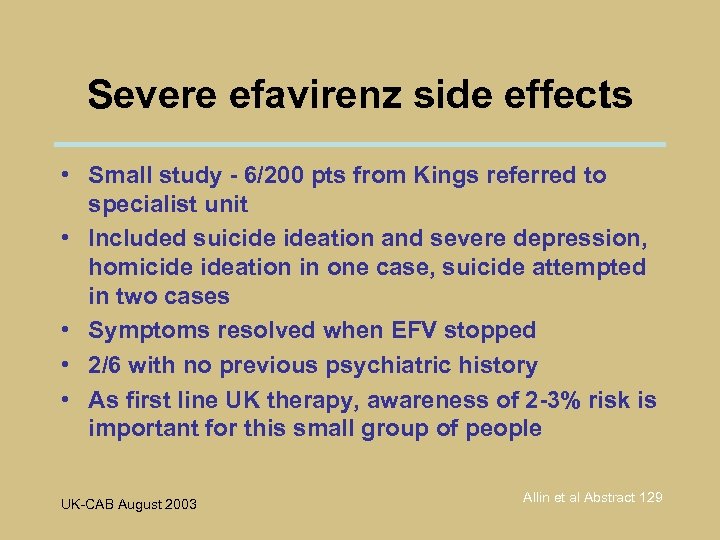 Severe efavirenz side effects • Small study - 6/200 pts from Kings referred to