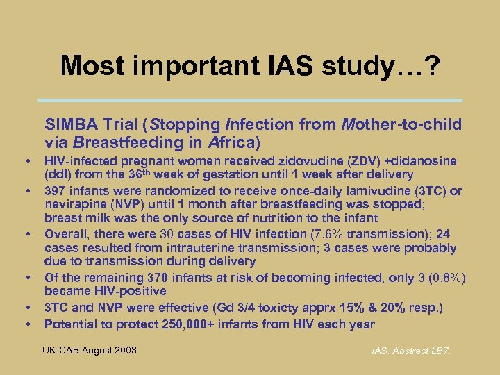 Most important IAS study…? SIMBA Trial (Stopping Infection from Mother-to-child via Breastfeeding in Africa)