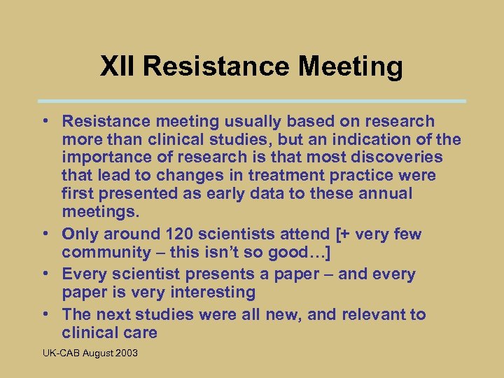 XII Resistance Meeting • Resistance meeting usually based on research more than clinical studies,