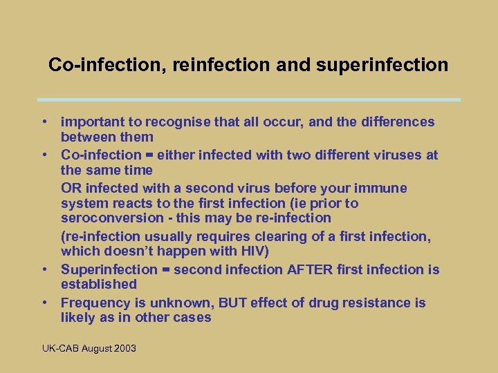 Co-infection, reinfection and superinfection • important to recognise that all occur, and the differences