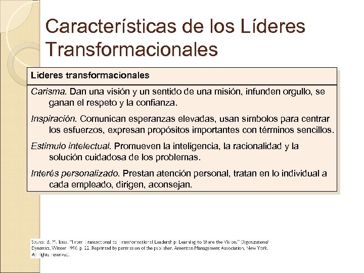 Características de los Líderes Transformacionales Lideres transformacionales Carisma. Dan una visión y un sentido