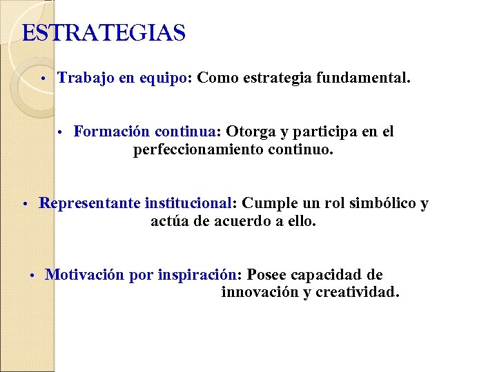 ESTRATEGIAS • Trabajo en equipo: Como estrategia fundamental. equipo • Formación continua: Otorga y