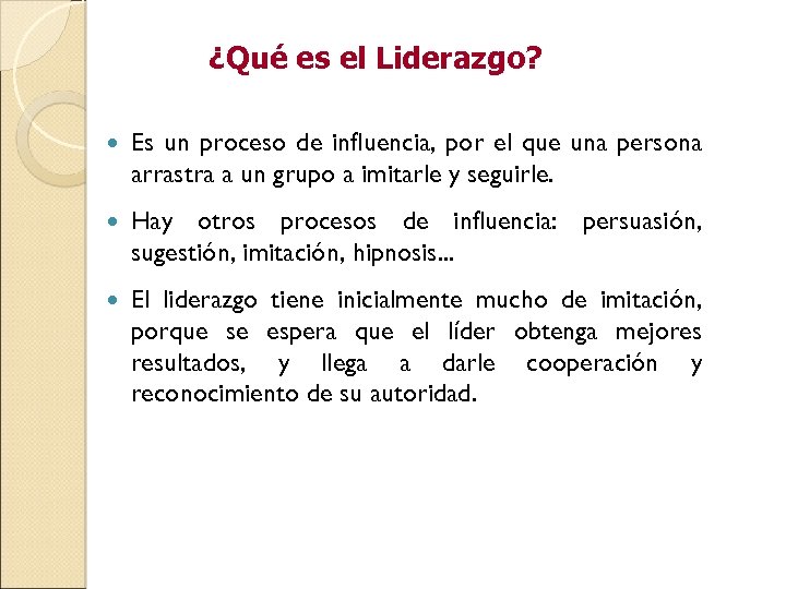 ¿Qué es el Liderazgo? Es un proceso de influencia, por el que una persona