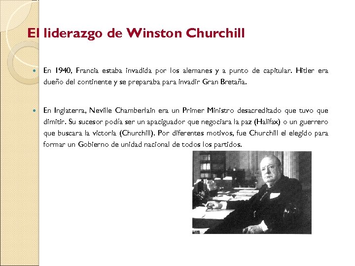 El liderazgo de Winston Churchill En 1940, Francia estaba invadida por los alemanes y