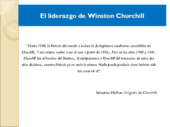 El liderazgo de Winston Churchill “Hasta 1940, la historia del mundo e incluso la