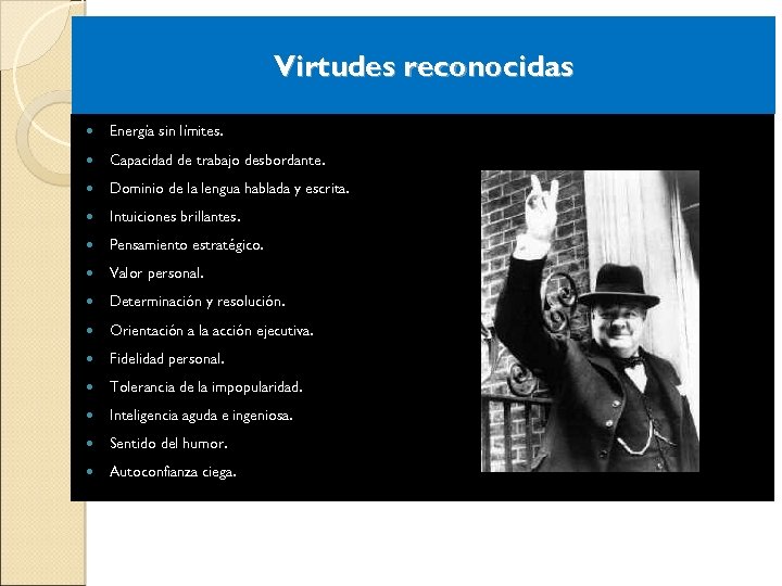 Virtudes reconocidas Energía sin límites. Capacidad de trabajo desbordante. Dominio de la lengua hablada