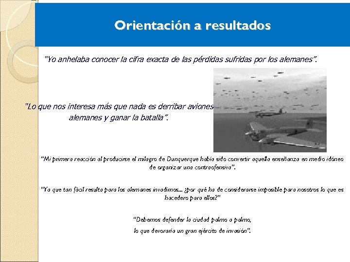 Orientación a resultados “Yo anhelaba conocer la cifra exacta de las pérdidas sufridas por