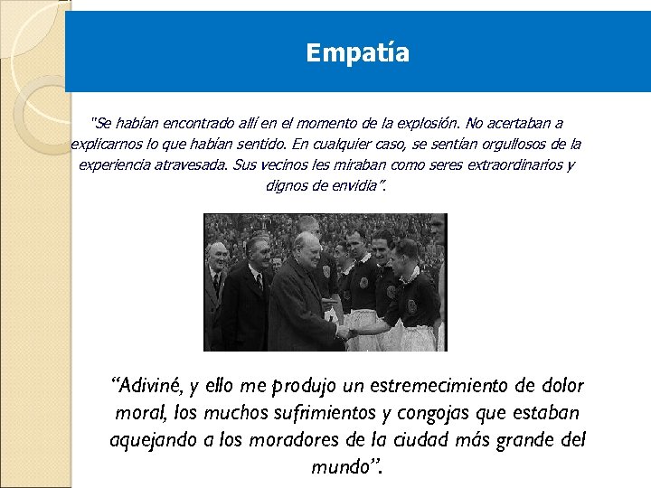 Empatía “Se habían encontrado allí en el momento de la explosión. No acertaban a