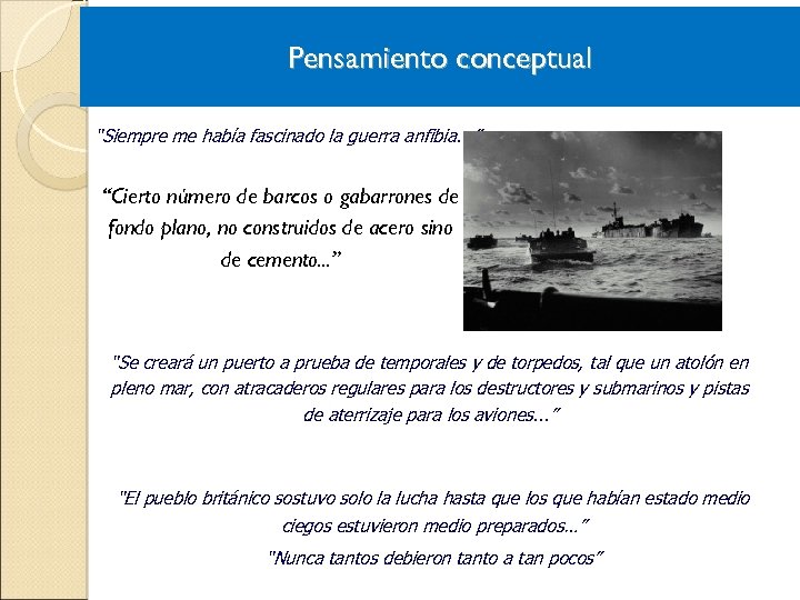 Pensamiento conceptual “Siempre me había fascinado la guerra anfibia. . . ” “Cierto número