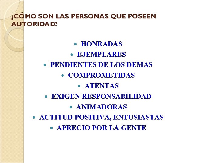 ¿CÓMO SON LAS PERSONAS QUE POSEEN AUTORIDAD? HONRADAS EJEMPLARES PENDIENTES DE LOS DEMAS COMPROMETIDAS