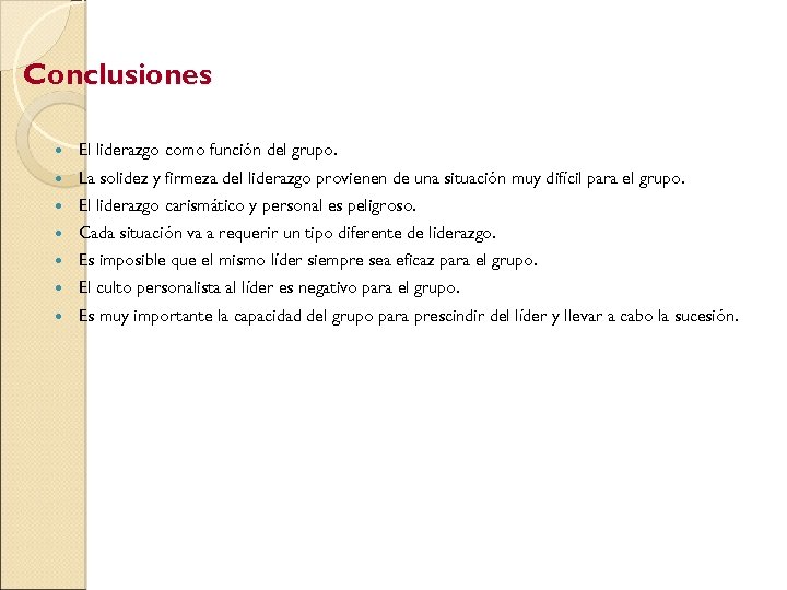 Conclusiones El liderazgo como función del grupo. La solidez y firmeza del liderazgo provienen