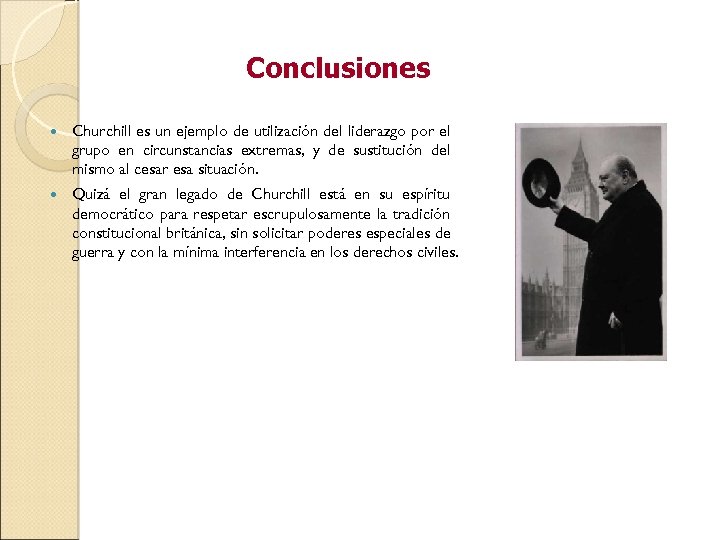 Conclusiones Churchill es un ejemplo de utilización del liderazgo por el grupo en circunstancias