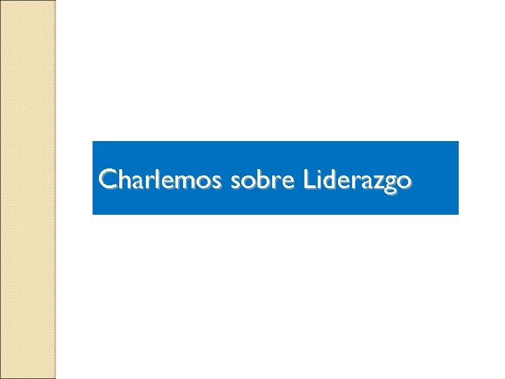 Charlemos sobre Liderazgo 