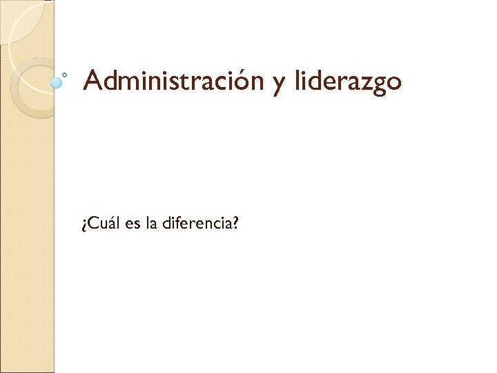 Administración y liderazgo ¿Cuál es la diferencia? 