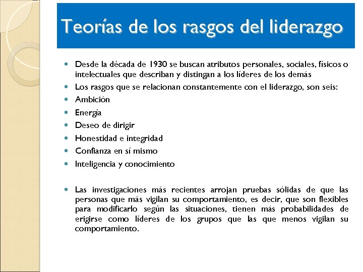 Teorías de los rasgos del liderazgo Desde la década de 1930 se buscan atributos