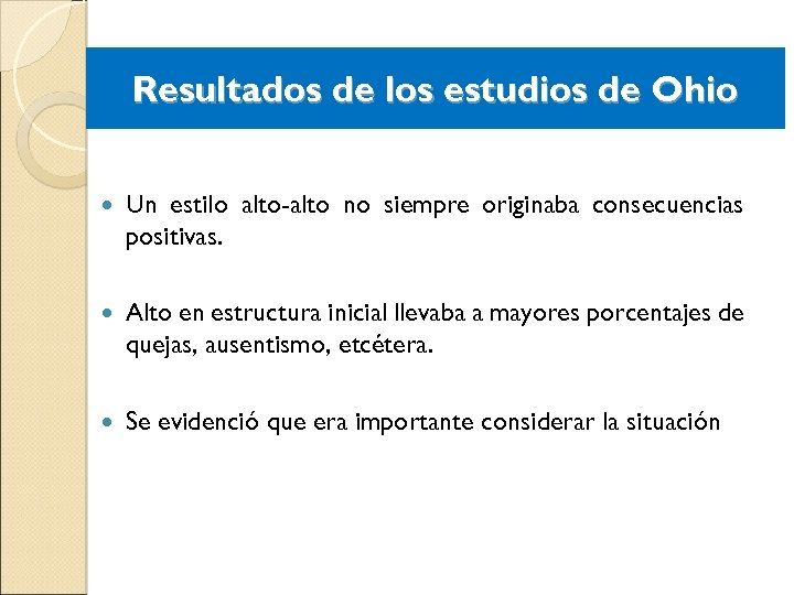 Resultados de los estudios de Ohio Un estilo alto-alto no siempre originaba consecuencias positivas.