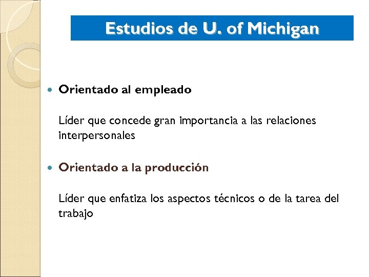 Estudios de U. of Michigan Orientado al empleado Líder que concede gran importancia a