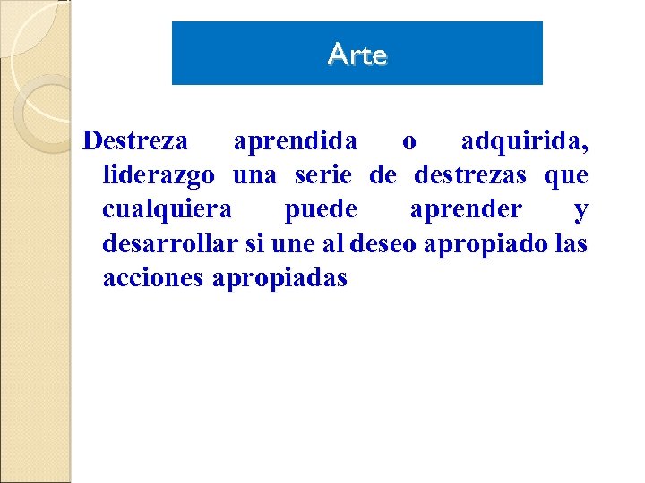 Arte Destreza aprendida o adquirida, liderazgo una serie de destrezas que cualquiera puede aprender