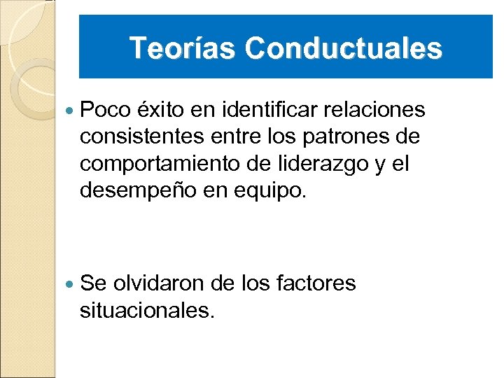Teorías Conductuales Poco éxito en identificar relaciones consistentes entre los patrones de comportamiento de