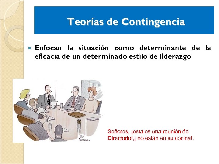 Teorías de Contingencia Enfocan la situación como determinante de la eficacia de un determinado