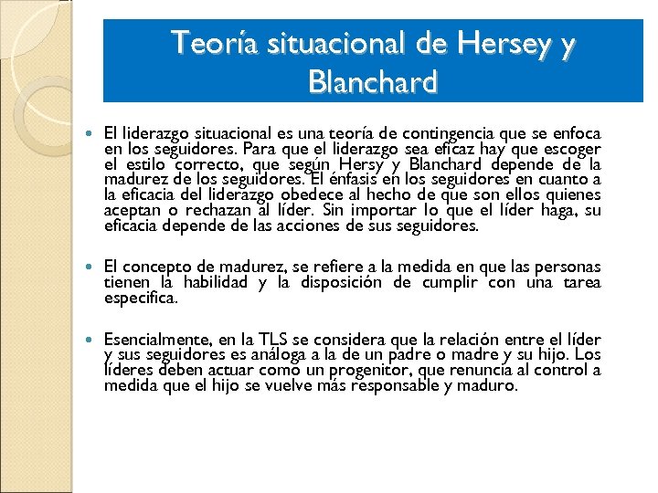 Teoría situacional de Hersey y Blanchard El liderazgo situacional es una teoría de contingencia