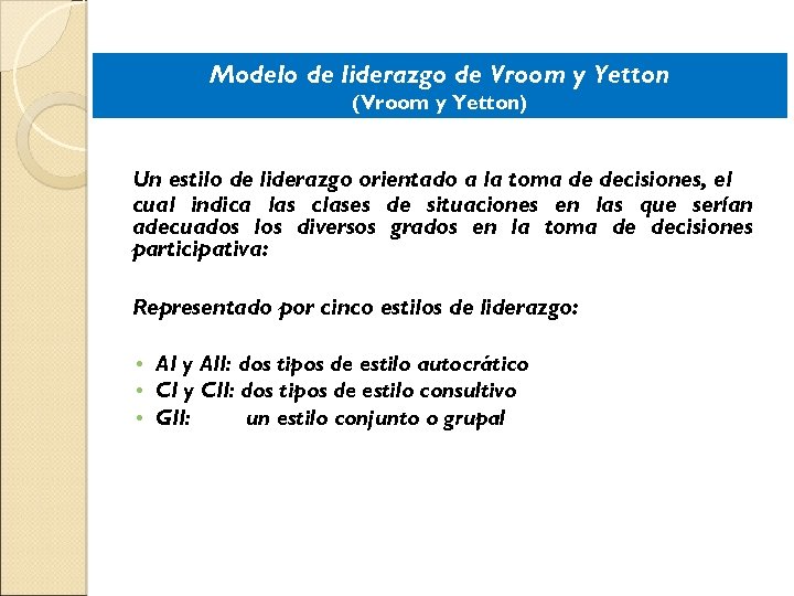 Modelo de liderazgo de Vroom y Yetton (Vroom y Yetton) Un estilo de liderazgo