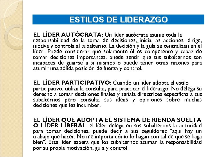 ESTILOS DE LIDERAZGO EL LÍDER AUTÓCRATA: Un líder autócrata asume toda la responsabilidad de