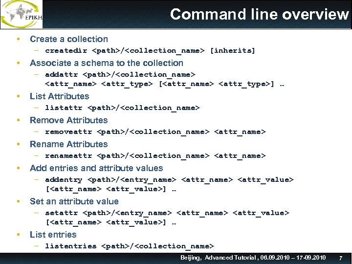 Command line overview • Create a collection – createdir <path>/<collection_name> [inherits] • Associate a