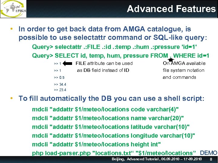 Advanced Features • In order to get back data from AMGA catalogue, is possible