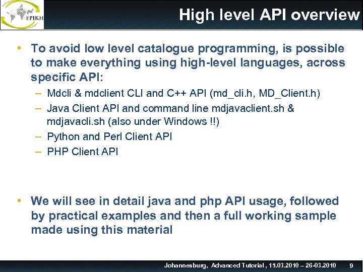 High level API overview • To avoid low level catalogue programming, is possible to