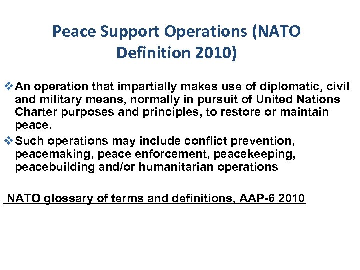 Peace Support Operations (NATO Definition 2010) v. An operation that impartially makes use of