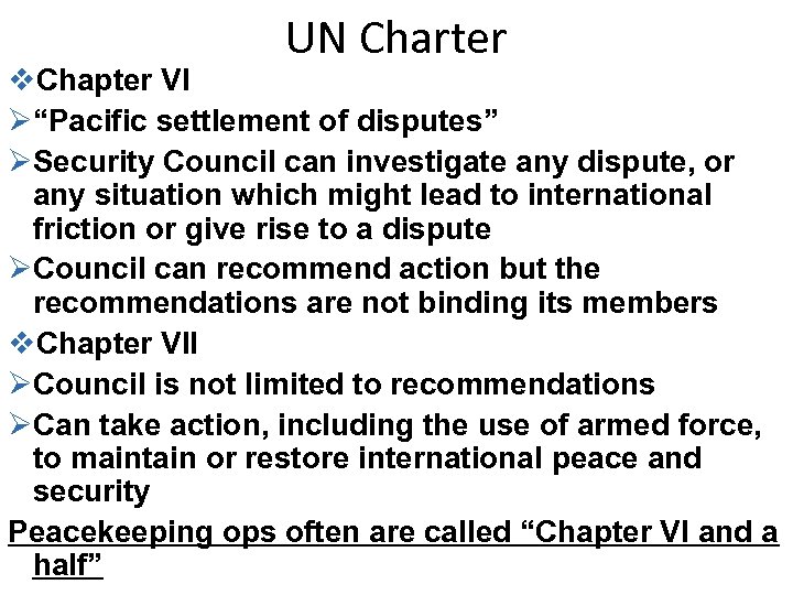 UN Charter v. Chapter VI Ø“Pacific settlement of disputes” ØSecurity Council can investigate any