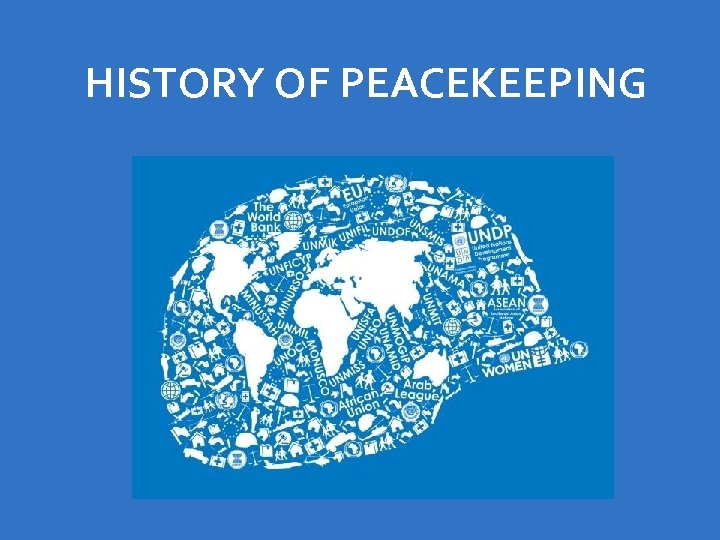HISTORY OF PEACEKEEPING 