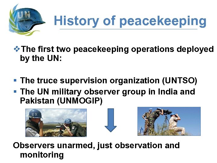 History of peacekeeping v. The first two peacekeeping operations deployed by the UN: §