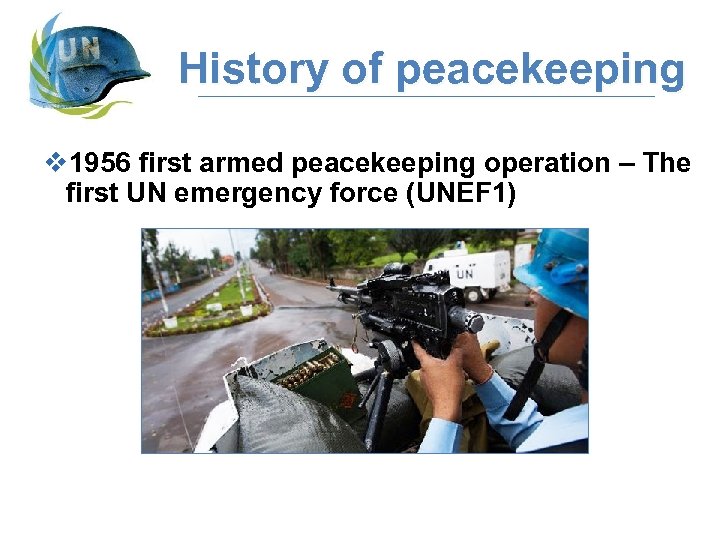 History of peacekeeping v 1956 first armed peacekeeping operation – The first UN emergency