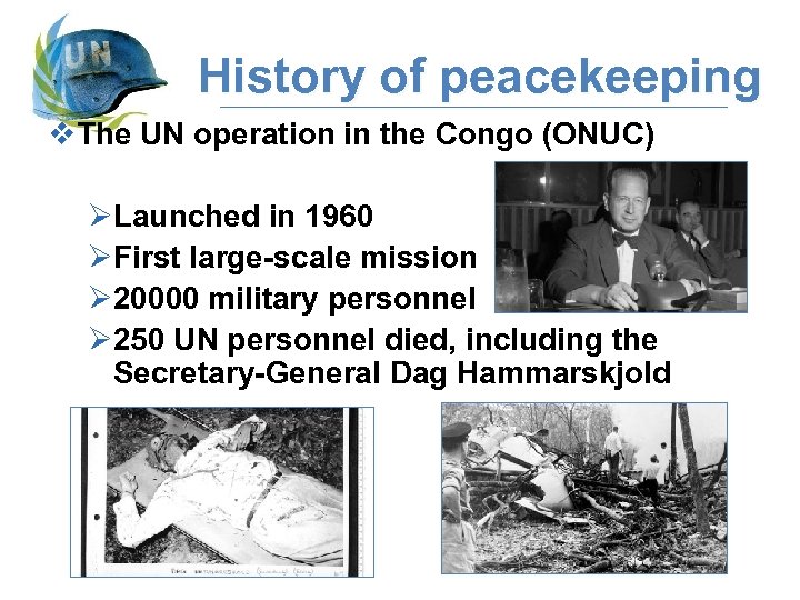 History of peacekeeping v. The UN operation in the Congo (ONUC) ØLaunched in 1960
