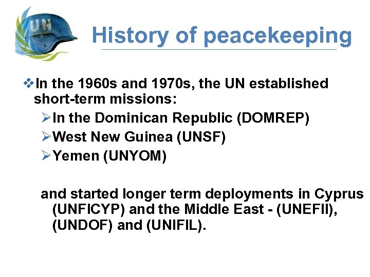 History of peacekeeping v. In the 1960 s and 1970 s, the UN established