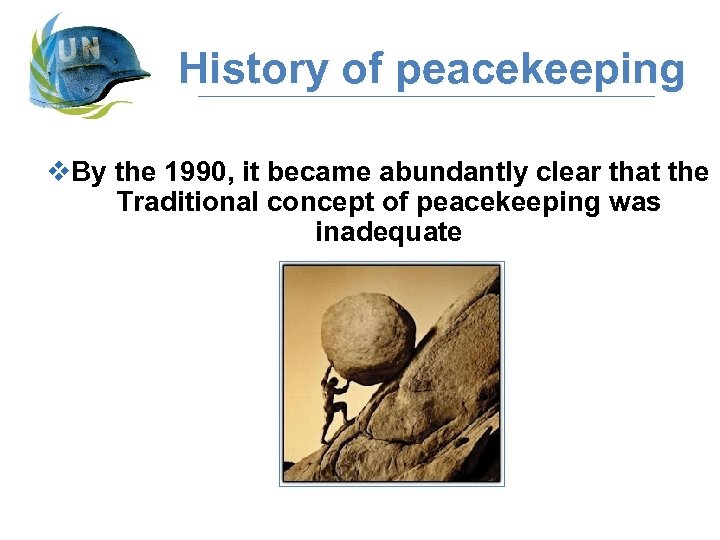 History of peacekeeping v. By the 1990, it became abundantly clear that the Traditional