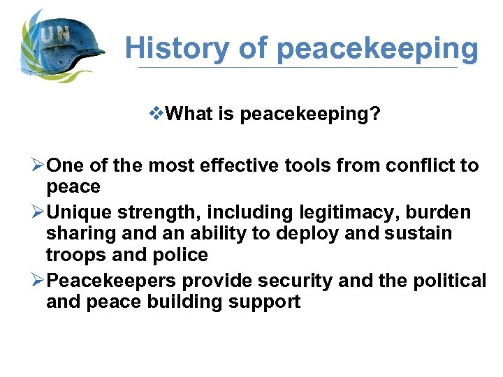 History of peacekeeping v. What is peacekeeping? ØOne of the most effective tools from