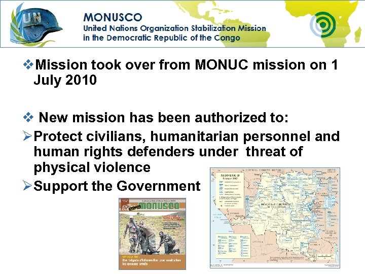 v. Mission took over from MONUC mission on 1 July 2010 v New mission