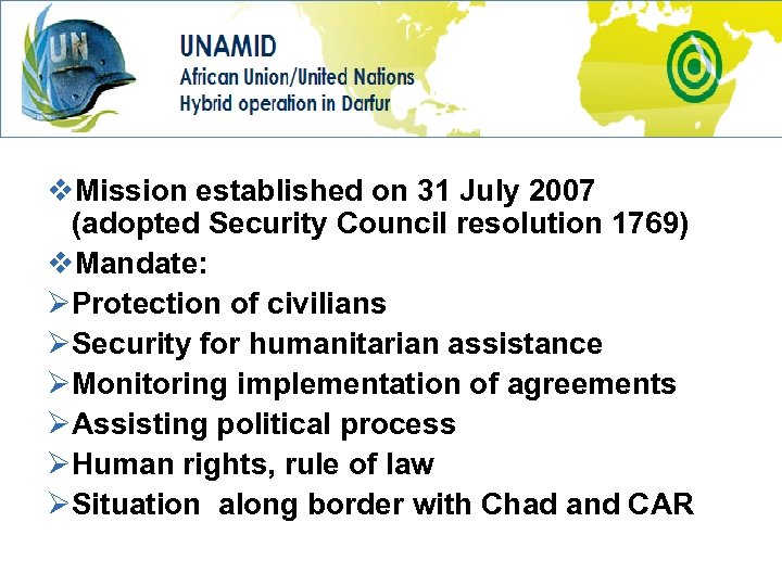 v. Mission established on 31 July 2007 (adopted Security Council resolution 1769) v. Mandate:
